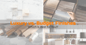 Read more about the article Luxury vs. Budget-Friendly Finishing Materials: Which is best?