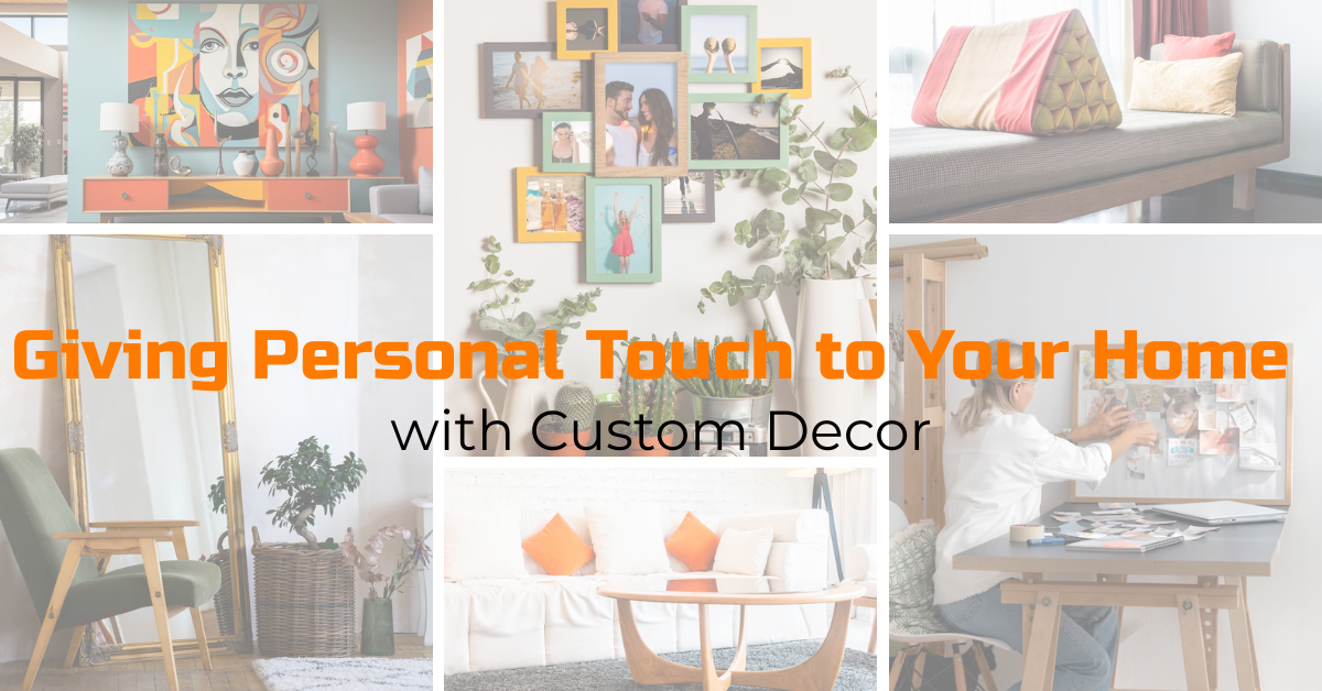 Read more about the article How to Add a Personal Touch to Your Home with Custom Decor