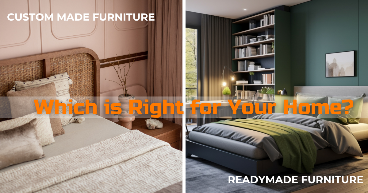 Read more about the article Custom and Readymade Furniture: Which is Right for Your Home?
